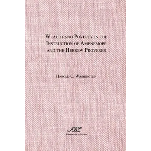 Wealth and Poverty in the Instruction of Amenemope and the Hebrew Proverbs - Paperback