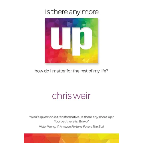 Is There Anymore Up?: How Do I Matter for the Rest of My Life - Hardcover