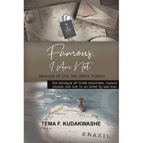 Famous, I Am Not.: The intrigue of three countries, Guyana, Canada and the US, as lived by one man. - Paperback