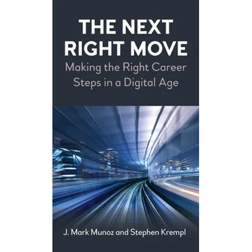 The Next Right Move: Making the Right Career Steps in a Digital Age - Hardcover