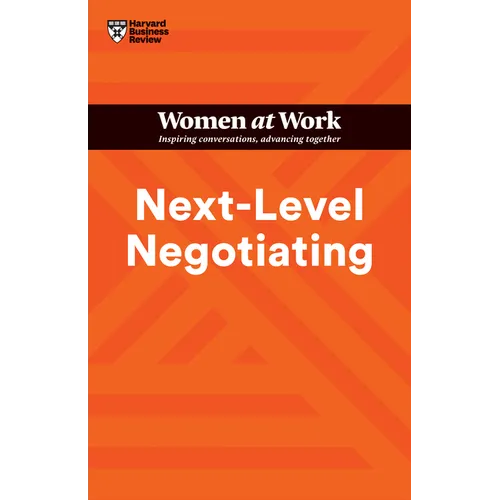 Next-Level Negotiating (HBR Women at Work Series) - Hardcover