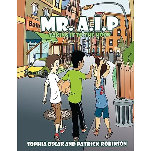 Mr. A.I.P: Taking it to the Hoop - Paperback