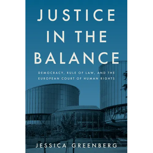 Justice in the Balance: Democracy, Rule of Law, and the European Court of Human Rights - Paperback