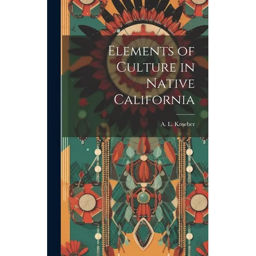 Elements of Culture in Native California - Hardcover