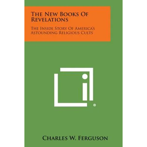 The New Books of Revelations: The Inside Story of America's Astounding Religious Cults - Paperback