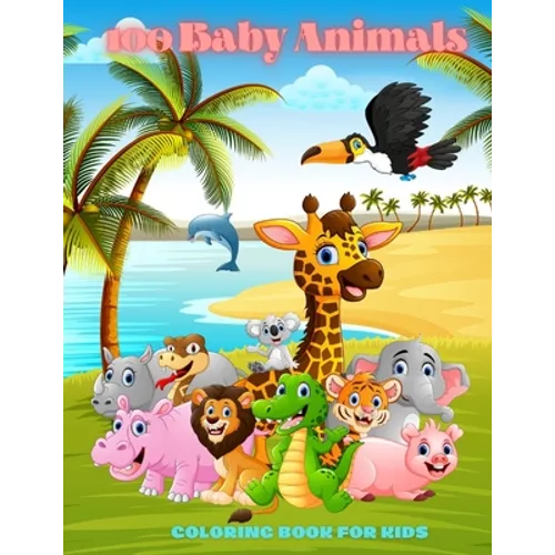 100 Baby Animals - COLORING BOOK FOR KIDS - Paperback