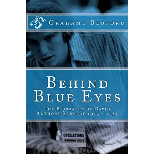 Behind Blue Eyes: The Biography of David Anthony Kennedy - Paperback