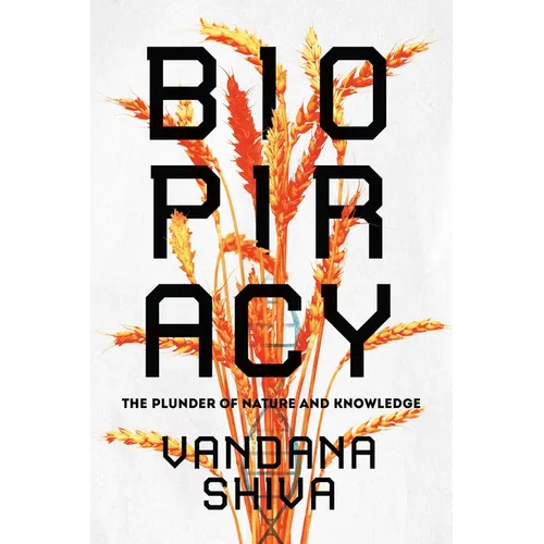Biopiracy: The Plunder of Nature and Knowledge - Paperback