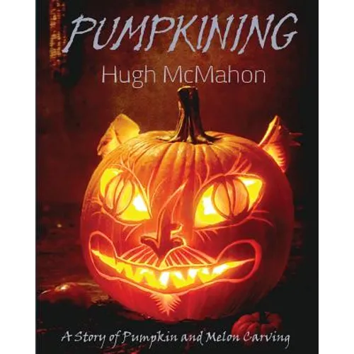 Pumpkining: A Story of Pumpkin and Melon Carving - Paperback