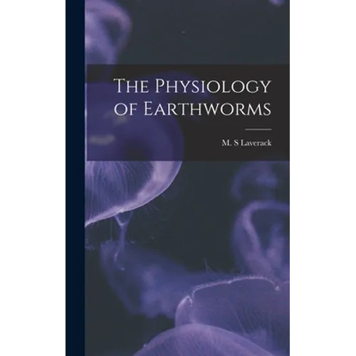 The Physiology of Earthworms - Hardcover