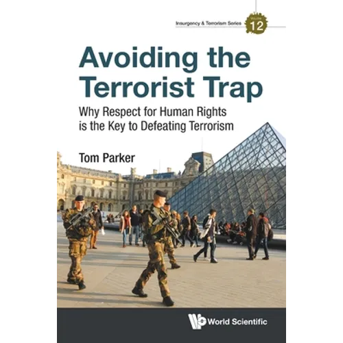Avoiding the Terrorist Trap: Why Respect for Human Rights Is the Key to Defeating Terrorism - Paperback