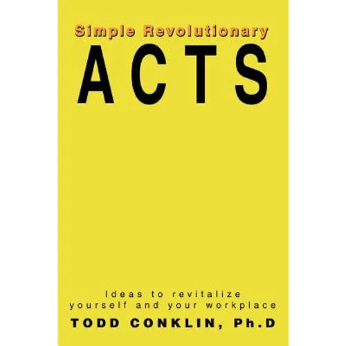 Simple Revolutionary Acts: Ideas to revitalize yourself and your workplace - Paperback