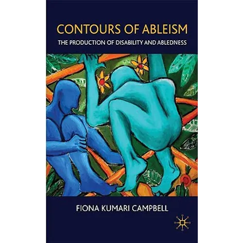 Contours of Ableism: The Production of Disability and Abledness - Hardcover