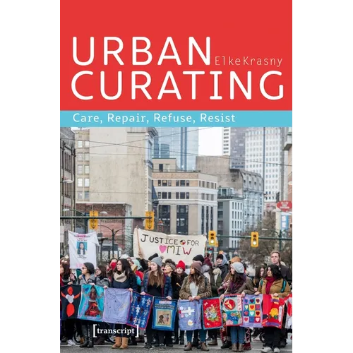 Urban Curating: Care, Repair, Refuse, Resist - Paperback