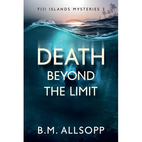 Death Beyond the Limit: Fiji Islands Mysteries 3 - Paperback