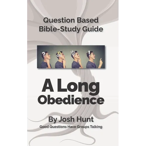 Question-based Bible Study Guide -- A Long Obedience: Good Questions Have Groups Talking - Paperback