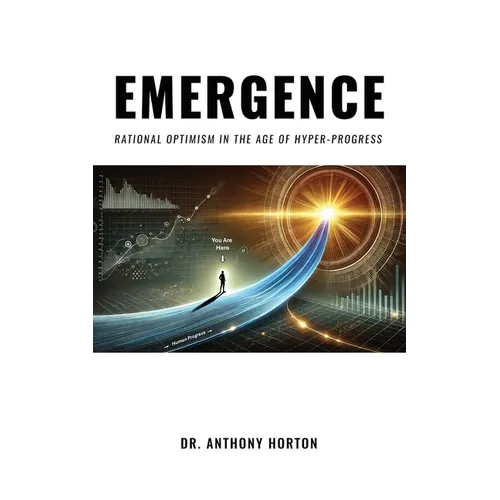 EMERGENCE Rational Optimism in the Age of Hyper-Progress - Paperback