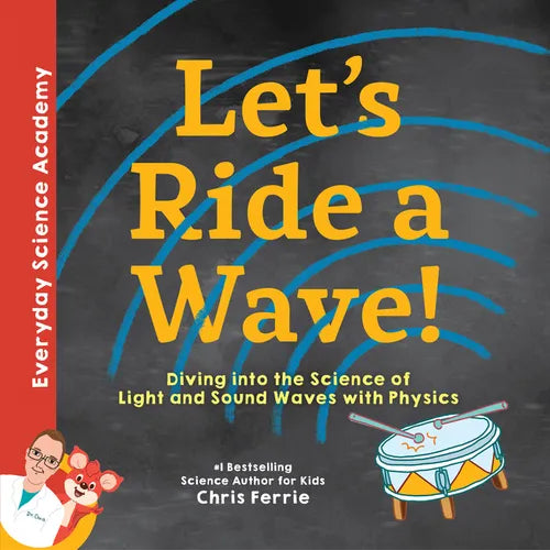 Let's Ride a Wave!: Diving Into the Science of Light and Sound Waves with Physics - Hardcover