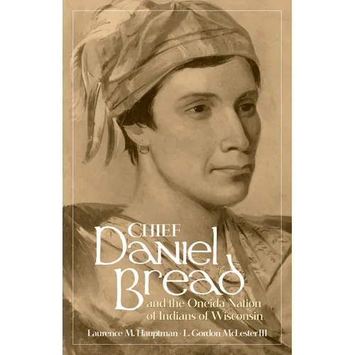 Chief Daniel Bread and the Oneida Nation of Indians of Wisconsin - Paperback