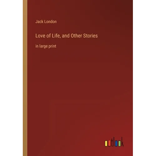 Love of Life, and Other Stories: in large print - Paperback