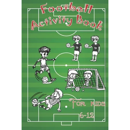 Football Activity Book: For Kids Aged 6-12, Many soccer content such as Coloring, Finding the Differences, Identifying the Player - Paperback