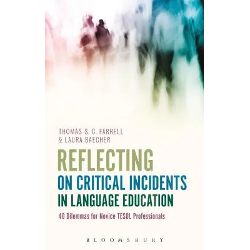 Reflecting on Critical Incidents in Language Education: 40 Dilemmas For Novice TESOL Professionals - Paperback