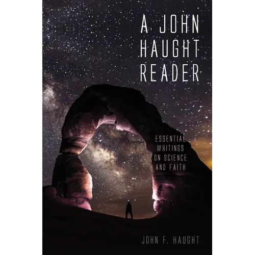 A John Haught Reader: Essential Writings on Science and Faith - Hardcover