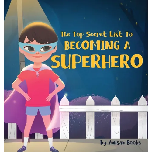 The Top Secret List to Becoming a Superhero - Hardcover