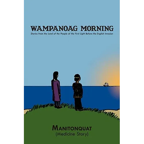 Wampanoag Morning: Stories from the Land of the People of the First Light Before the English Invasion - Paperback
