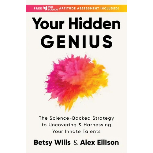 Your Hidden Genius: The Science-Backed Strategy to Uncovering and Harnessing Your Innate Talents - Hardcover