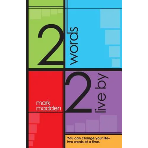 2 Words 2 Live By: You can change your life-two words at a time - Paperback