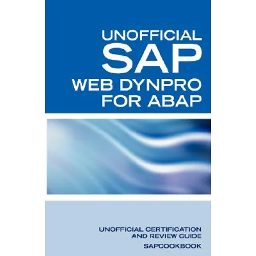 SAP Web Dynpro for ABAP Interview Questions: WD-ABAP Interview Questions, Answers, and Explanations: Unoffical Web Dynpro for ABAP: Unofficial SAP Web - Paperback