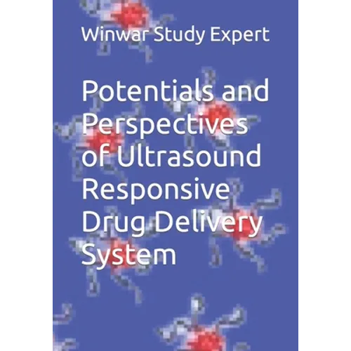 Potentials and Perspectives of Ultrasound Responsive Drug Delivery System - Paperback