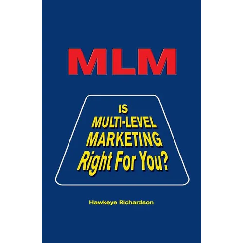 MLM: Is Multi-Level Marketing Right for You? - Paperback