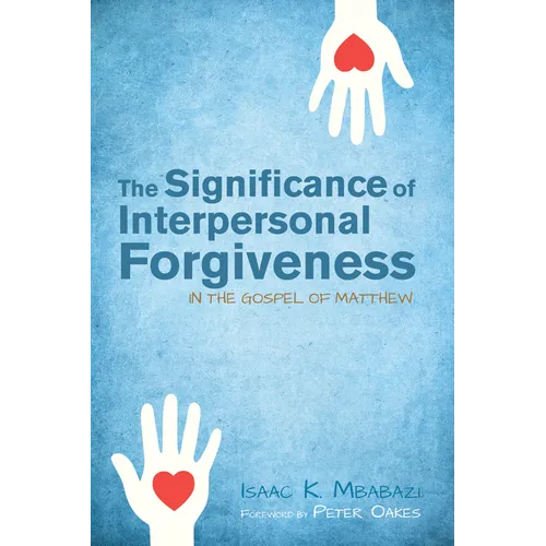 The Significance of Interpersonal Forgiveness in the Gospel of Matthew - Hardcover