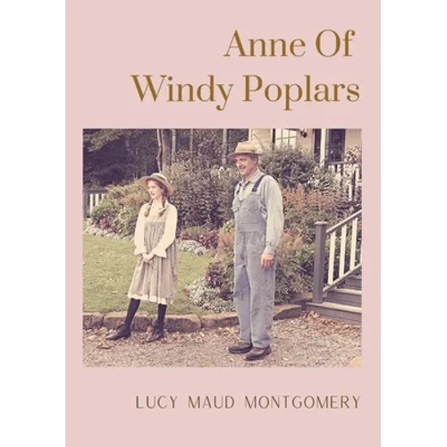 Anne Of Windy Poplars: An epistolary novel by Canadian author Lucy Maud Montgomery - Paperback