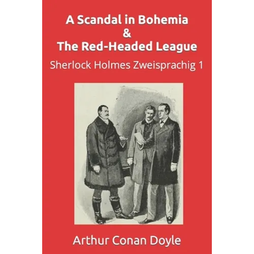 A Scandal in Bohemia & The Red-Headed League: Sherlock Holmes Zweisprachig 1 - Paperback