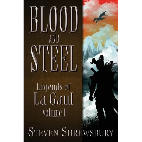 Blood and Steel: Legends of La Gaul - Paperback