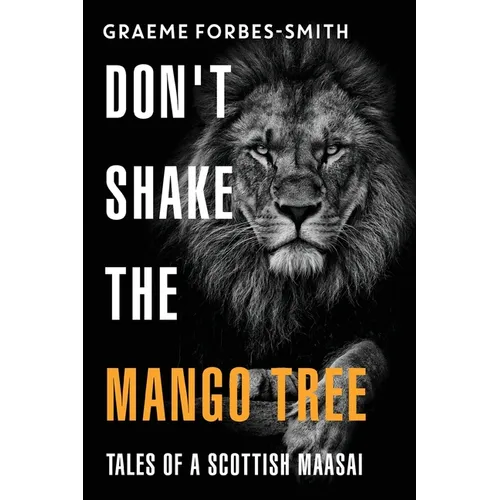 Don't Shake the Mango Tree - Tales of a Scottish Maasai - Paperback
