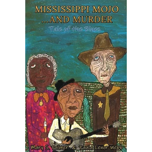 Mississippi Mojo, and Murder: Tale of the Blues - Paperback