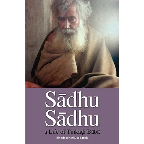 Sadhu Sadhu: a Life of Baba Sri Tinkadi Gosvami - Paperback