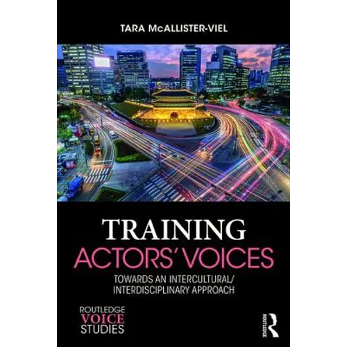 Training Actors' Voices: Towards an Intercultural/Interdisciplinary Approach - Paperback