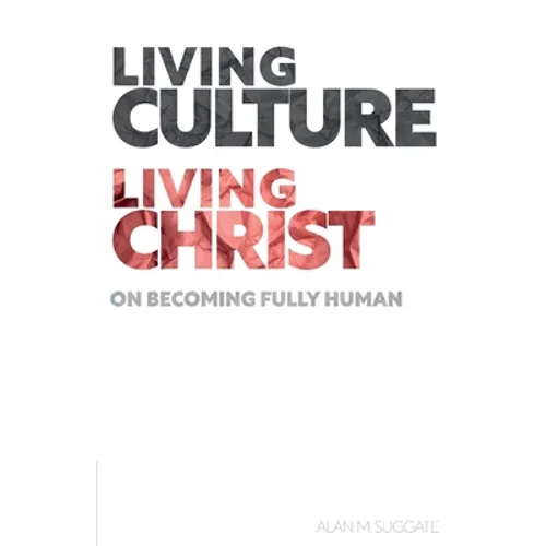Living Culture, Living Christ: On Becoming Fully Human - Paperback