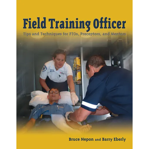 Field Training Officer: Tips and Techniques for Ftos, Preceptors, and Mentors: . - Paperback