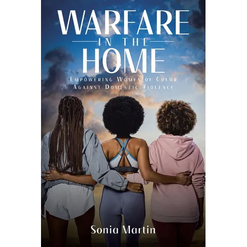 Warfare in the Home: Empowering Women of Color Against Domestic Violence - Paperback