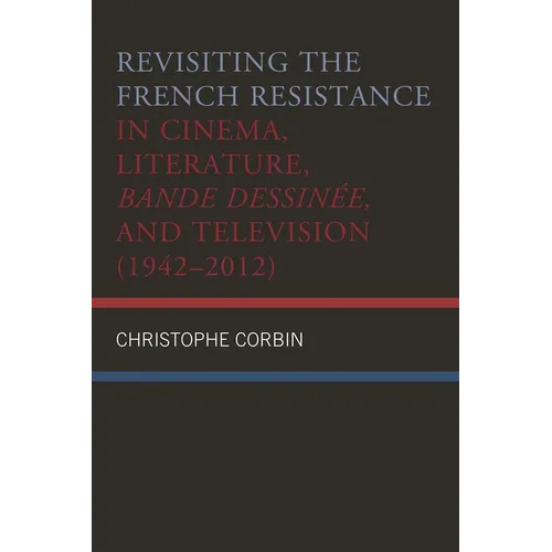 Revisiting the French Resistance in Cinema, Literature, Bande Dessinée, and Television (1942-2012) - Paperback
