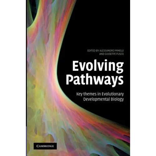 Evolving Pathways: Key Themes in Evolutionary Developmental Biology - Paperback