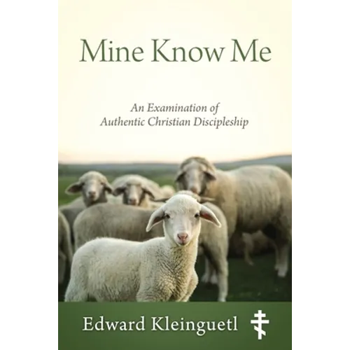 Mine Know Me: An Examination of Authentic Christian Discipleship - Paperback