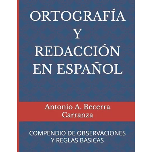 Ortografía Y Redacción En Español: Compendio de Observaciones Y Reglas Básicas - Paperback