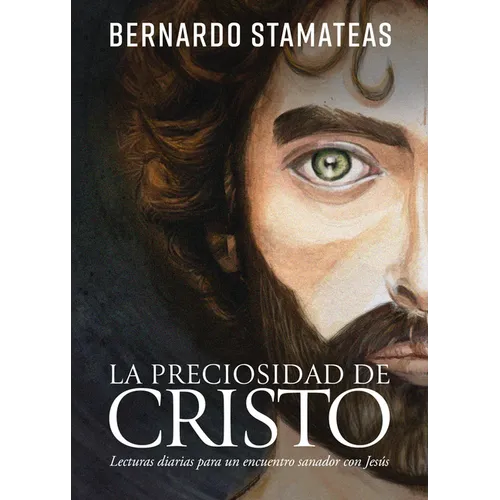 La Preciosidad de Cristo: Lecturas Diarias Para Un Encuentro Sanador Con Jesús - Paperback